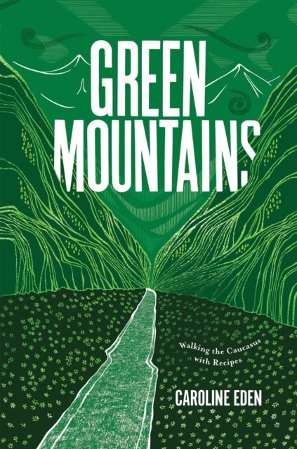 Green Mountains - Walking the Caucasus with Recipes