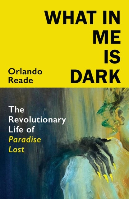 What in Me is Dark - The Revolutionary Life of Paradise Lost