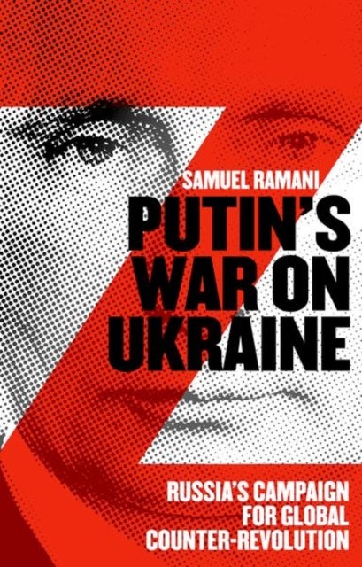 Putin¿s War on Ukraine - Russia’s Campaign for Global Counter-Revolution