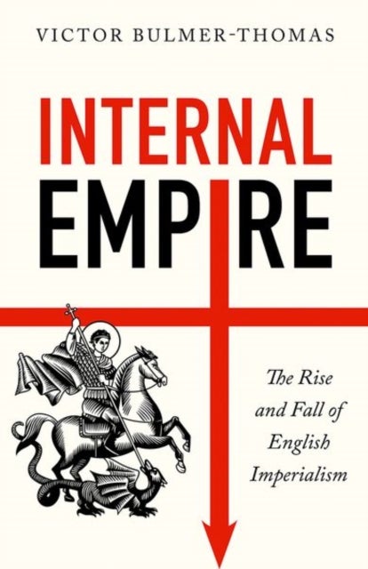 Internal Empire - The Rise and Fall of English Imperialism