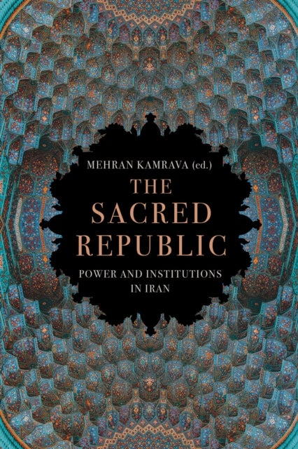The Sacred Republic - Power and Institutions in Iran