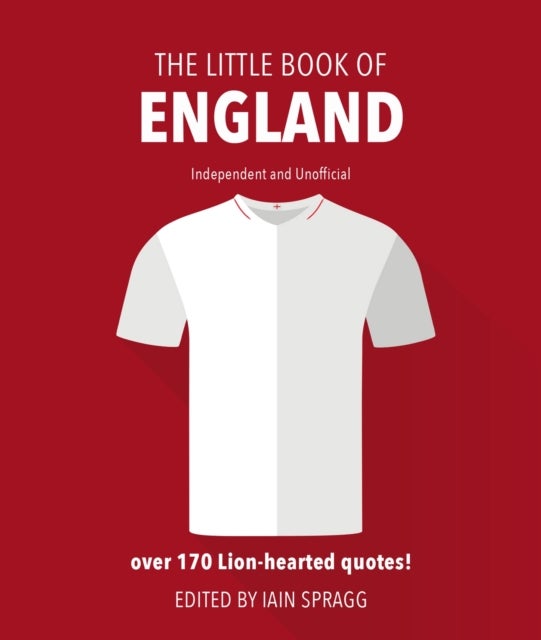 The Little Book of England Football - More than 170 quotes celebrating the Three Lions