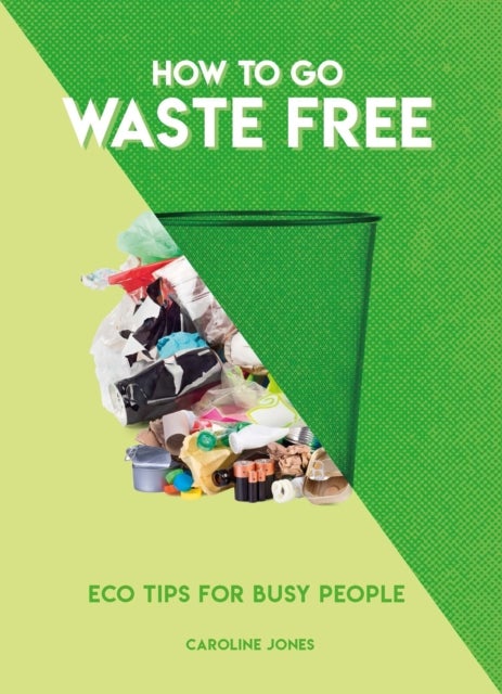 How to Go Waste Free - Eco Tips for Busy People