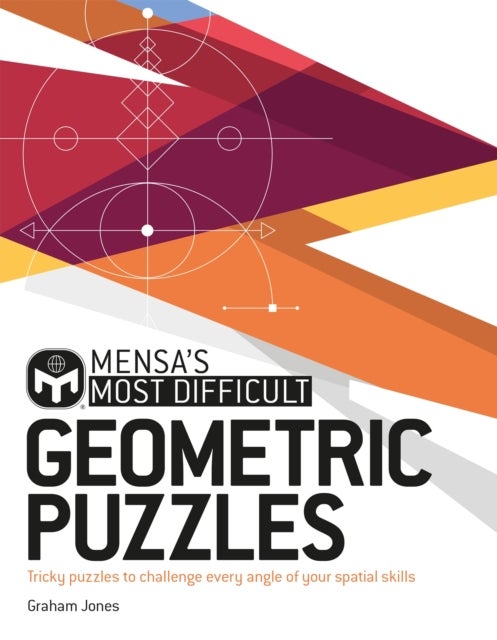 Mensa's Most Difficult Geometric Puzzles - Tricky puzzles to challenge every angle