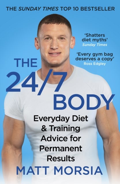 The 24/7 Body - The Sunday Times bestselling guide to diet and training