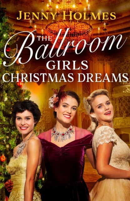 The Ballroom Girls: Christmas Dreams - Curl up with this festive, heartwarming and uplifting historical romance book