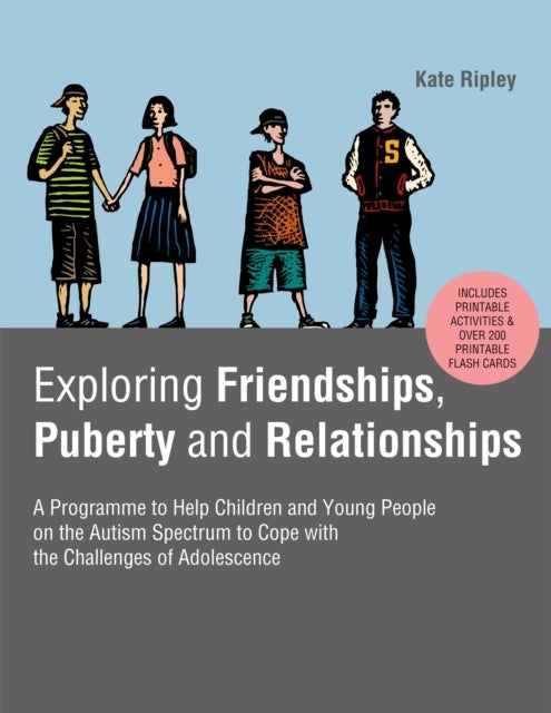 Exploring Friendships, Puberty and Relationships - A Programme to Help Children and Young People on the Autism Spectrum to Cope with the Challenges of Adolescence