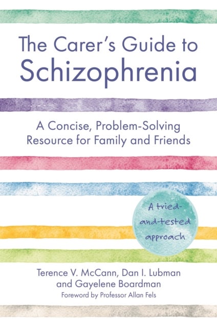 Carer''s Guide to Schizophrenia - A Concise, Problem-Solving Resource for Family and Friends