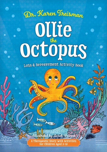 Ollie the Octopus Loss and Bereavement Activity Book - A Therapeutic Story with Activities for Children Aged 5-10