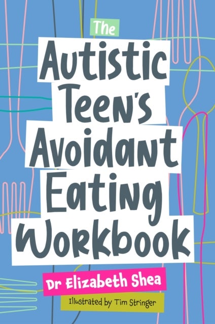 Autistic Teen''s Avoidant Eating Workbook