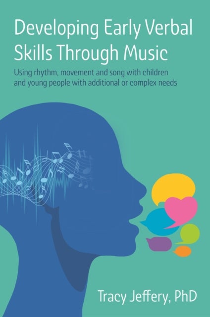 Developing Early Verbal Skills Through Music - Using rhythm, movement and song with children and young people with additional or complex needs