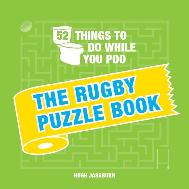 52 Things to Do While You Poo - Sporty Puzzles, Activities and Trivia to Keep You Occupied: A Funny Bathroom Activity Book for Rugby Fans