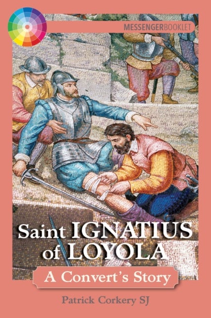 Saint Ignatius of Loyola - A Convert's Story