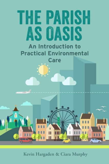 The Parish as Oasis - An Introduction to Practical Environmental Care