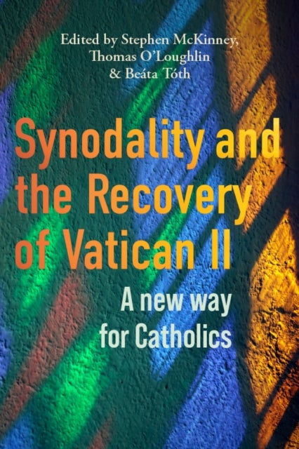Synodality and the Recovery of Vatican II - A New Way for Catholics