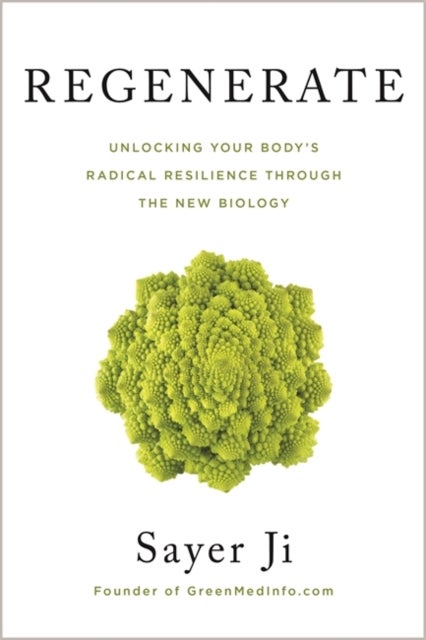 Regenerate - Unlocking Your Body's Radical Resilience through the New Biology