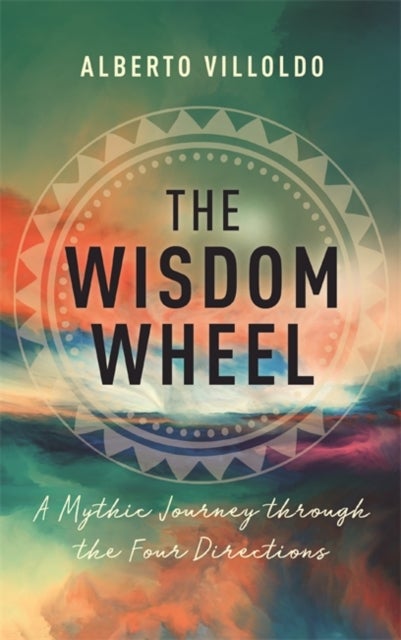 Wisdom Wheel - A Mythic Journey through the Four Directions
