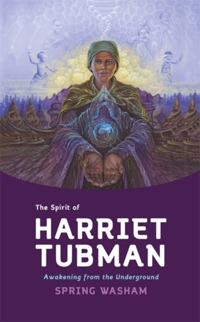 The Spirit of Harriet Tubman - Awakening from the Underground