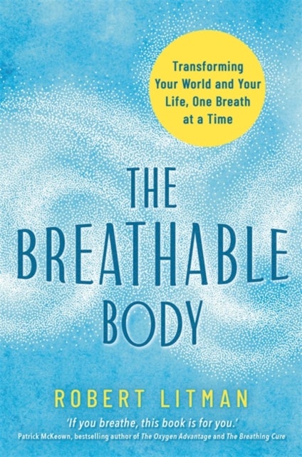 Breathable Body - Transforming Your World and Your Life, One Breath at a Time