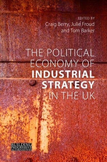 The Political Economy of Industrial Strategy in – From Productivity Problems to Development Dilemmas - From Productivity Problems to Development Dilemmas