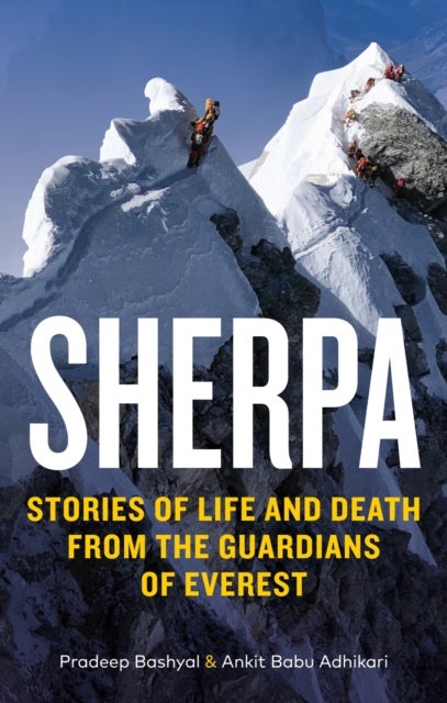 Sherpa - Stories of Life and Death from the Guardians of Everest