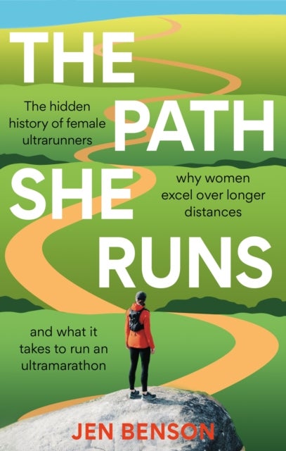 Path She Runs - A personal history of women's ultrarunning