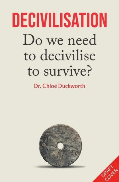 De-civilisation av Dr. Chloë N. Duckworth