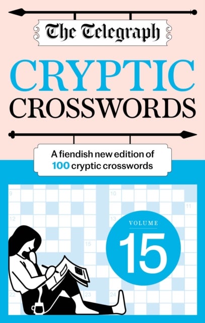 The Telegraph Cryptic Crosswords 15 - A new edition of 100 cryptic crosswords