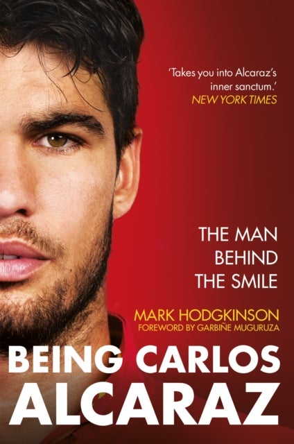 Being Carlos Alcaraz - The Man Behind the Smile - Shortlisted for Charles Tyrwhitt International Sports Book of the Year 2026