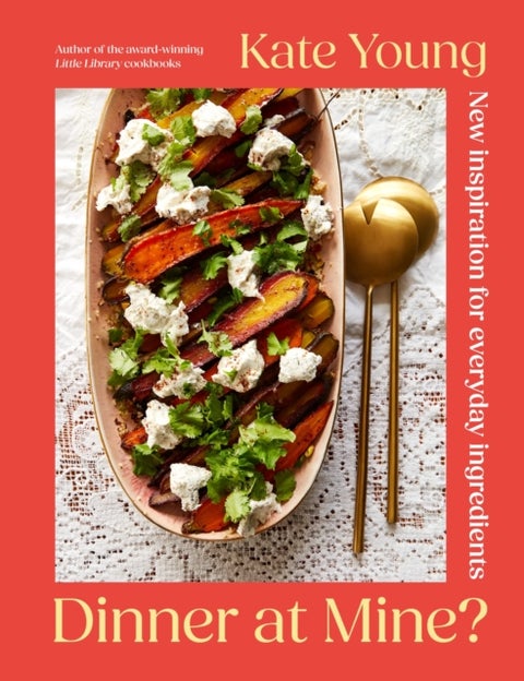 Dinner at Mine? - New Inspiration for Everyday Ingredients