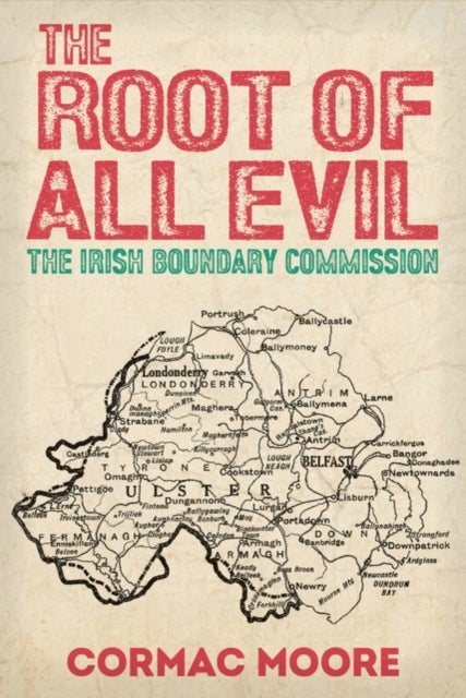 The Root of All Evil - The Irish Boundary Commission