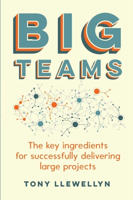 Big Teams - The key ingredients for successfully delivering large projects