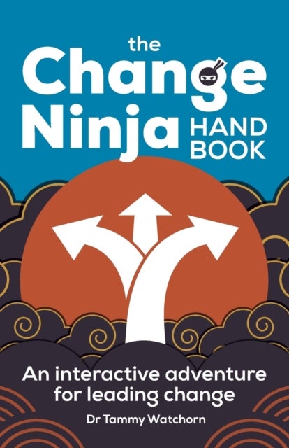 The Change Ninja Handbook - An interactive adventure for leading change