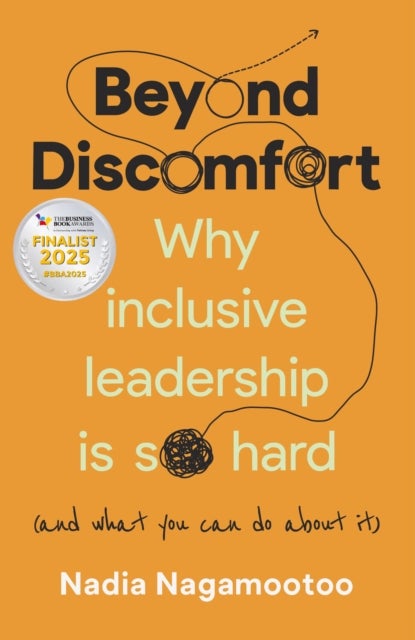 Beyond Discomfort - Why inclusive leadership is so hard (and what you can do about it)