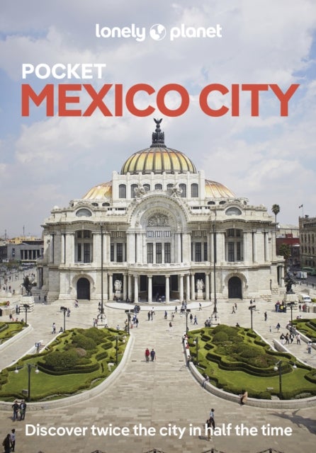 Lonely Planet Pocket Mexico City - 2025 - 2026 Travel Guide , Discover Twice the City in Half the Time , Top Sights , Maps & Walking Tours , Covers Centro Historico, Alameda Central and more