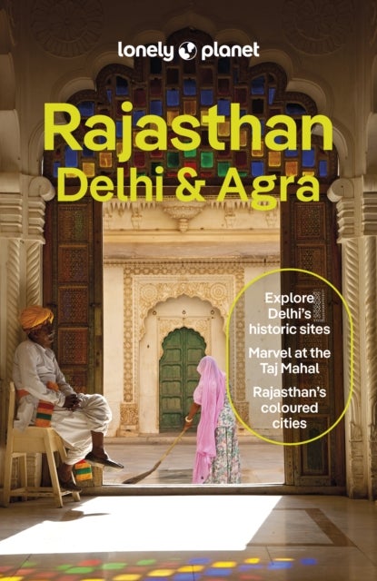 Lonely Planet Rajasthan, Delhi & Agra - Plan the Trip of a Lifetime , Detailed Itineraries & Maps , Insider Tips , Covers Taj Mahal, Jaipur, Udaipur, Agra Fort & Old City and more