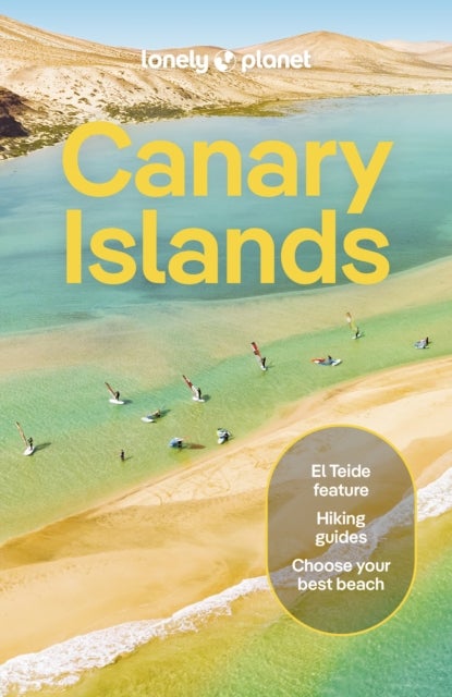 Lonely Planet Canary Islands - Plan the Trip of a Lifetime , Detailed Itineraries & Maps , Insider Tips , Covers Gran Canaria , Fuerteventura , Lanzarote and more