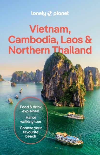 Lonely Planet Vietnam, Cambodia, Laos & Northern Thailand - Plan the Trip of a Lifetime , Detailed Itineraries & Maps , Insider Tips , Covers Hanoi, the Temples of Angkor, Bangkok and more