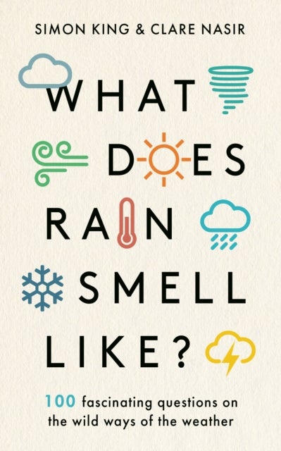 What Does Rain Smell Like? - Discover the fascinating answers to the most curious weather questions from two expert meteorologists