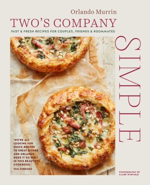 Two''s Company: Simple - Fast & Fresh Recipes for Couples, Friends & Roommates