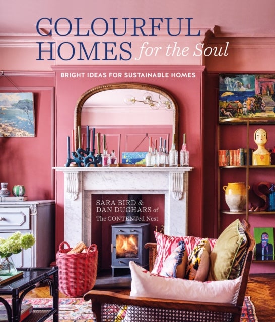 Colourful Homes for the Soul - Bright Ideas for Sustainable Homes