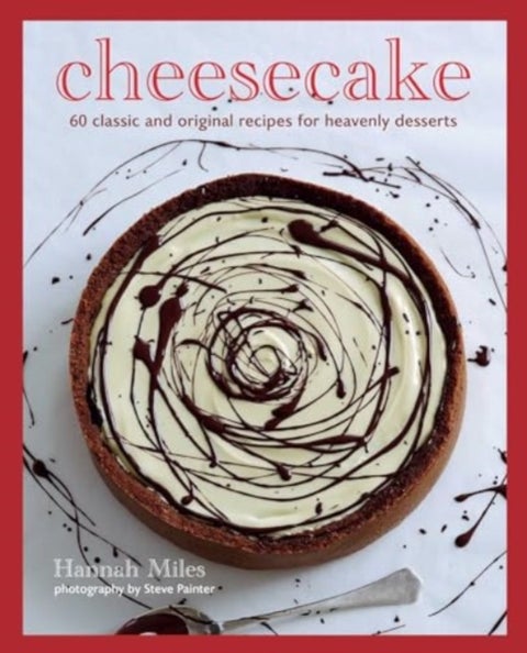 Cheesecake - Over 60 Scrumptious Recipes for Creamy Confections