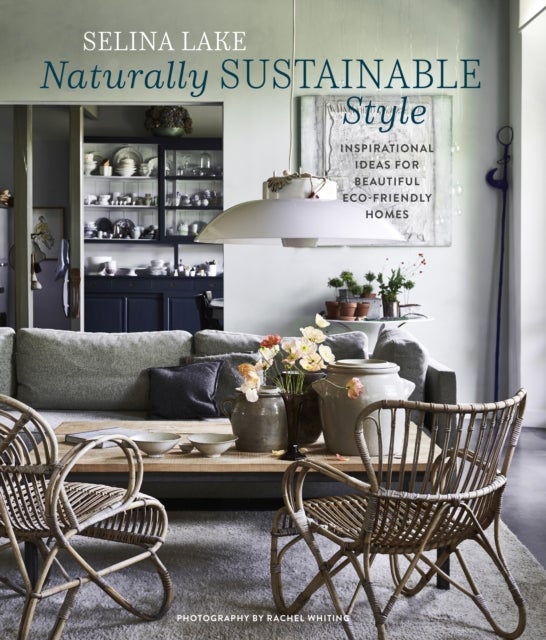 Naturally Sustainable Style - Inspirational Ideas for Beautiful ECO-Friendly Homes