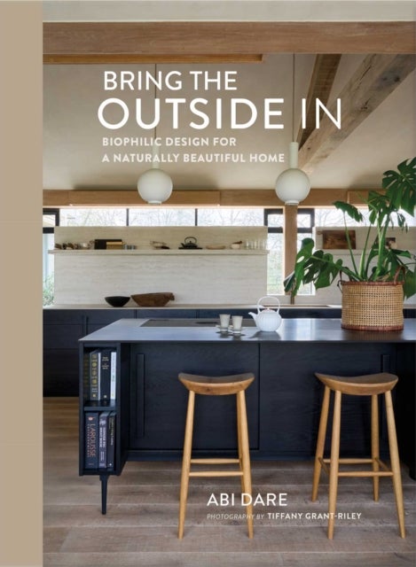 Bring the Outside In - Biophilic Design for a Naturally Beautiful Home