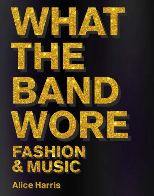 What the Band Wore - Fashion & Music