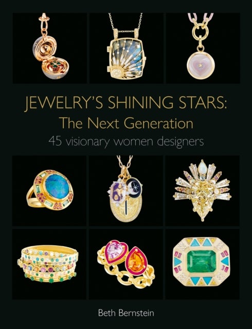 Jewelry's Shining Stars: The Next Generation - 45 Visionary Women Designers