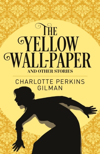 Yellow Wall-Paper and Other Stories