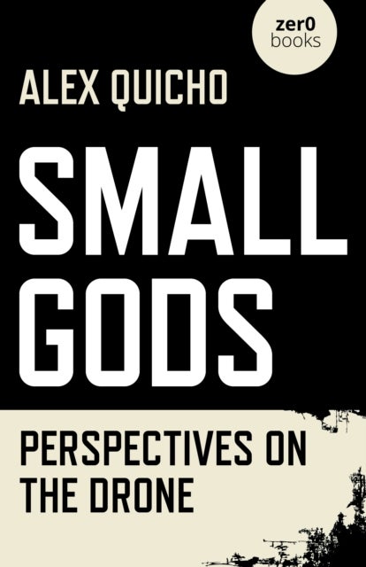 Small Gods – Perspectives on the Drone - Perspectives on the Drone
