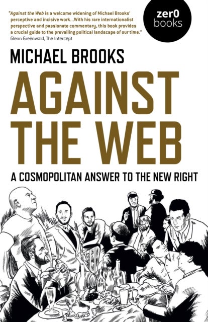 Against the Web – A Cosmopolitan Answer to the New Right - A Cosmopolitan Answer to the New Right
