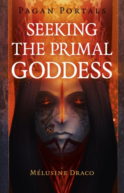 Pagan Portals – Seeking the Primal Goddess